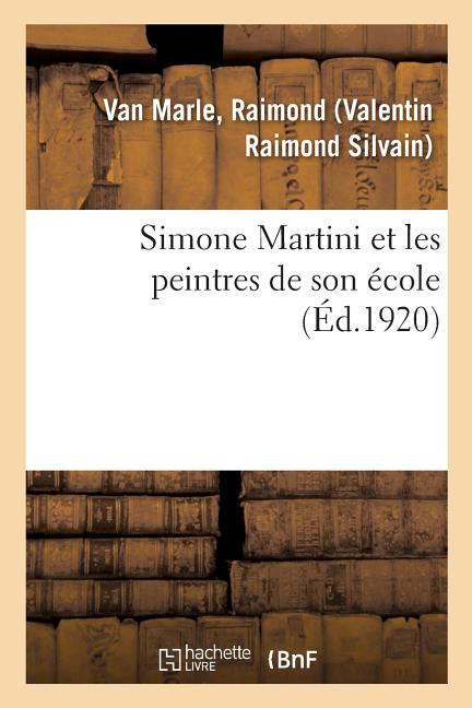 Simone Martini Et Les Peintres de Son École