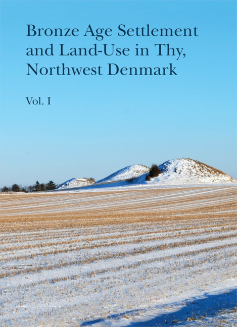 Bronze Age Settlement and Land-Use in Thy, Northwest Denmark: Vol. 1 + 2