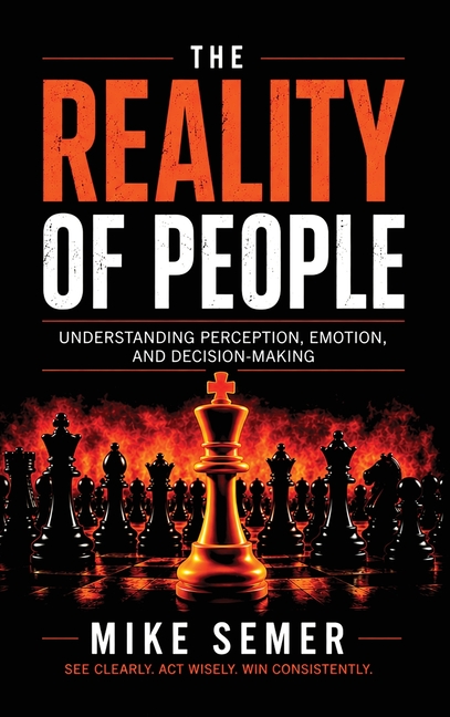 The Reality of People: Understanding Perception, Emotion, and Decision-Making