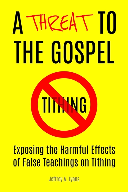 A Threat to the Gospel: Exposing the Harmful Effects of False Teachings on Tithing