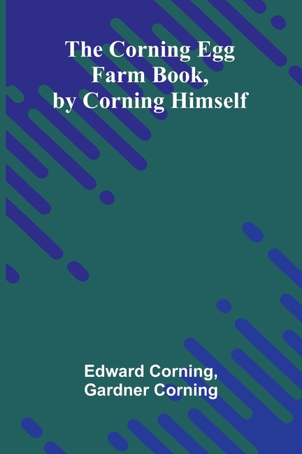 The Corning Egg Farm book, by Corning himself