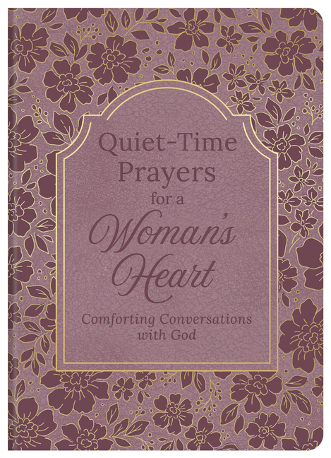 Quiet-Time Prayers for a Woman's Heart: Comforting Conversations with God
