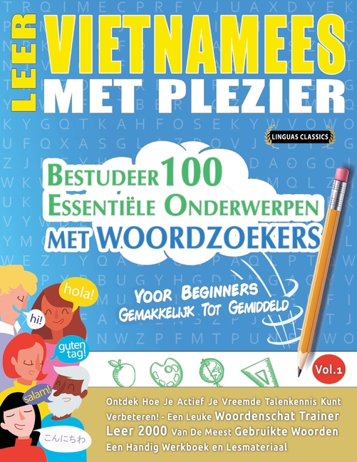Leer Vietnamees Met Plezier - Voor Beginners: Gemakkelijk Tot Gemiddeld - Bestudeer 100 Essentiële Onderwerpen Met Woordzoekers - Vol.1