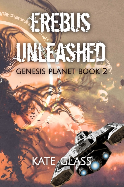 Erebus Unleashed: Genesis Planet Book 2