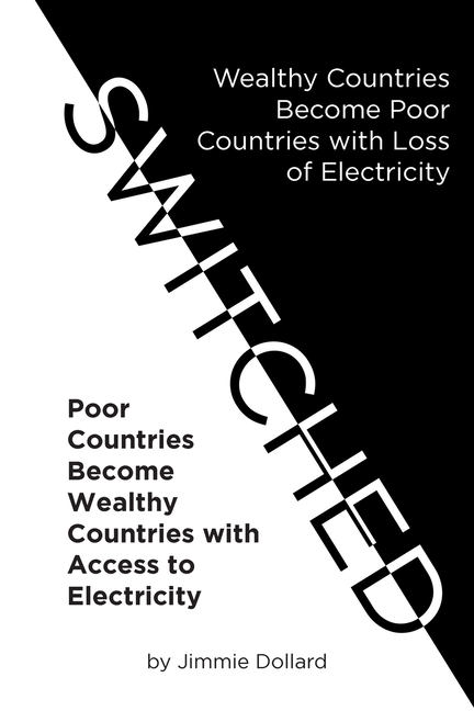Switched: Wealthy Countries Become Poor Countries with Loss of Electricity-Poor Countries Become Wealthy Countries with Access to Electricity