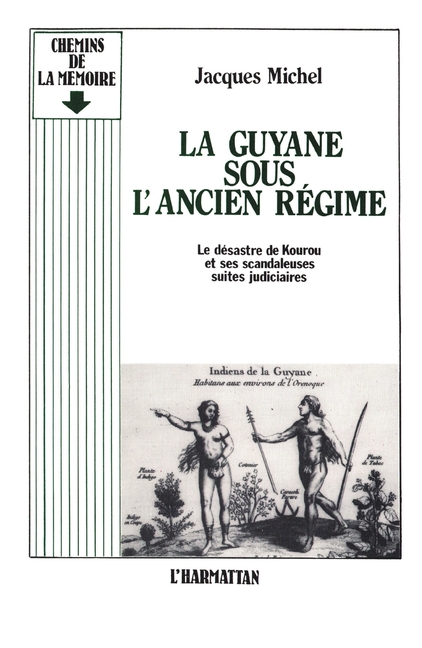 La Guyane sous l'ancien régime - Le désastre de Kourou et ses scandaleuses suites