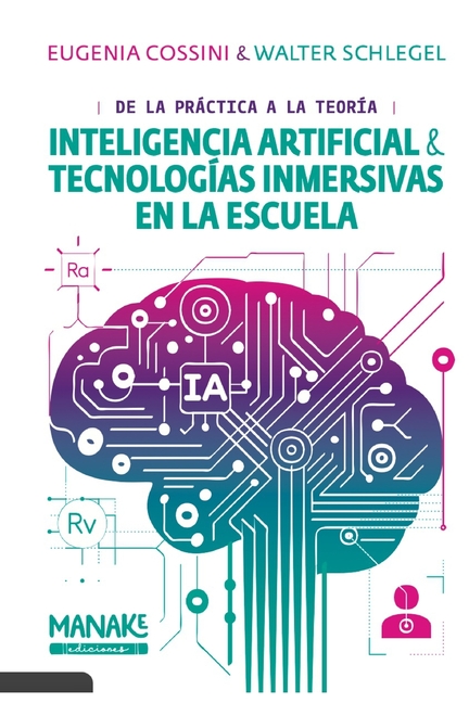 IA y Tecnologías Inmersivas en la Escuela: de la Práctica a la Teoría