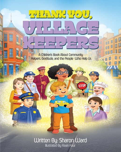 Thank You, Village Keepers: A Children's Book About Community Helpers, Gratitude, and the People Who Help Us