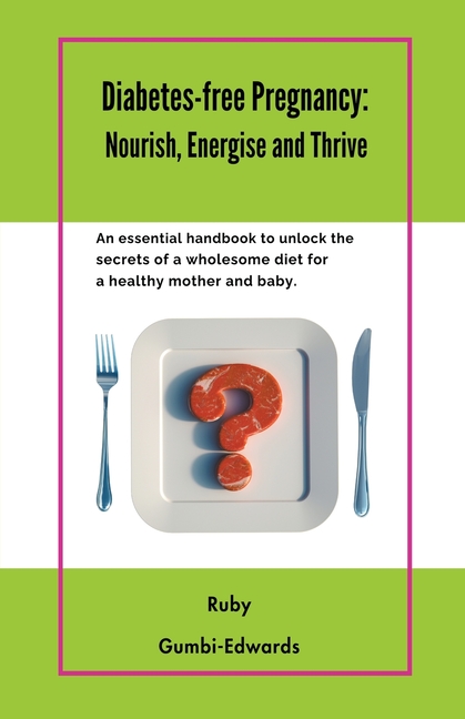 Diabetes-free Pregnancy: Nourish, Energise and Thrive