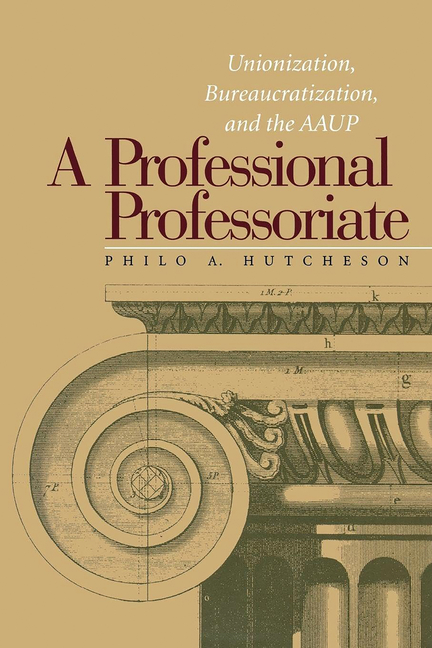 A Professional Professoriate: Unionization, Bureaucratization, and the AAUP