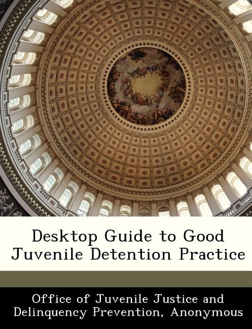 Desktop Guide to Good Juvenile Detention Practice