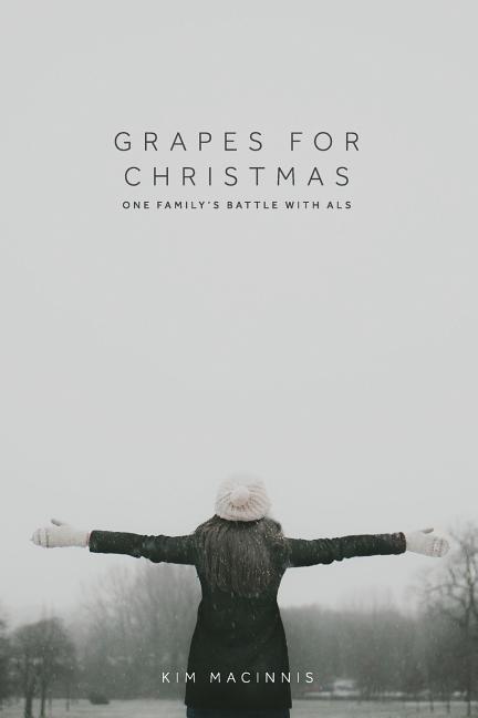 Grapes for Christmas: One Family's Battle with ALS
