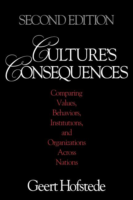 Culture's Consequences: Comparing Values, Behaviors, Institutions and Organizations Across Nations