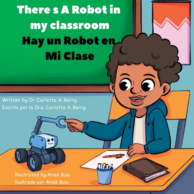 There's A Robot In My Classroom/Hay Un Robot En Mi Clase: There's A Robot! Series/¡Hay un robot! Serie