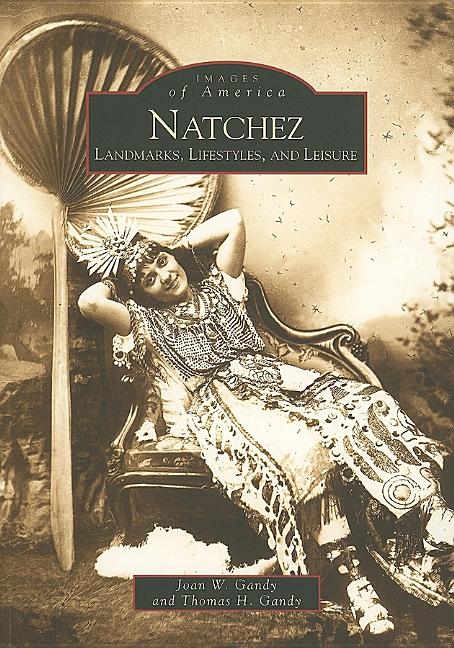 Natchez: Landmarks, Lifestyles, and Leisure