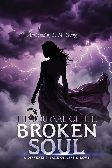 The Journal Of The Broken Soul: A Different Take On Life & Love