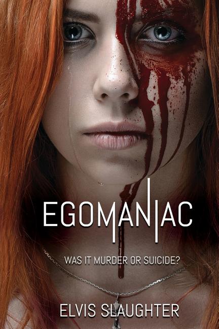 Egomaniac: Was it Murder or Suicide?