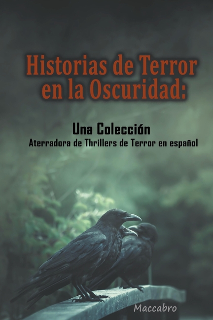 Historias de Terror en la Oscuridad: Una Colección Aterradora de Thrillers de Terror en español