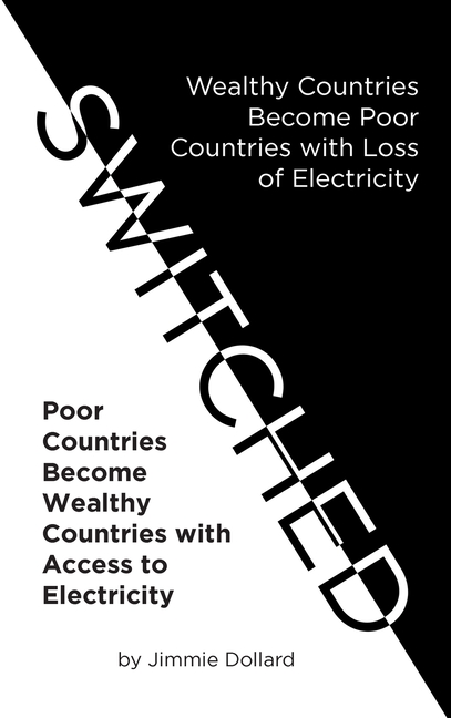 Switched: Wealthy Countries Become Poor Countries with Loss of Electricity-Poor Countries Become Wealthy Countries with Access to Electricity