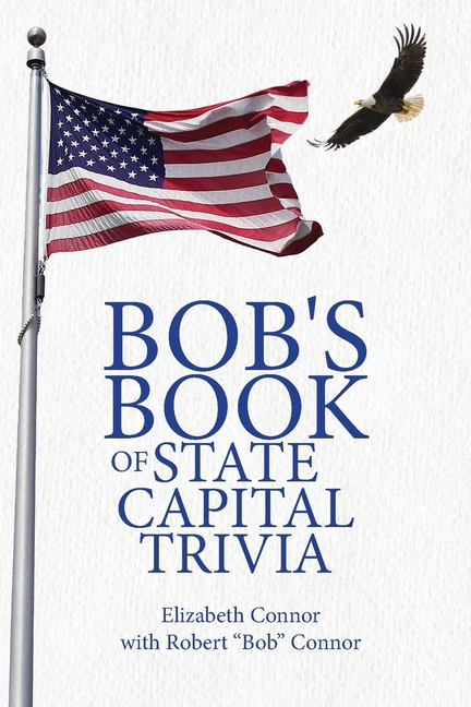 Bob's Book of State Capital Trivia