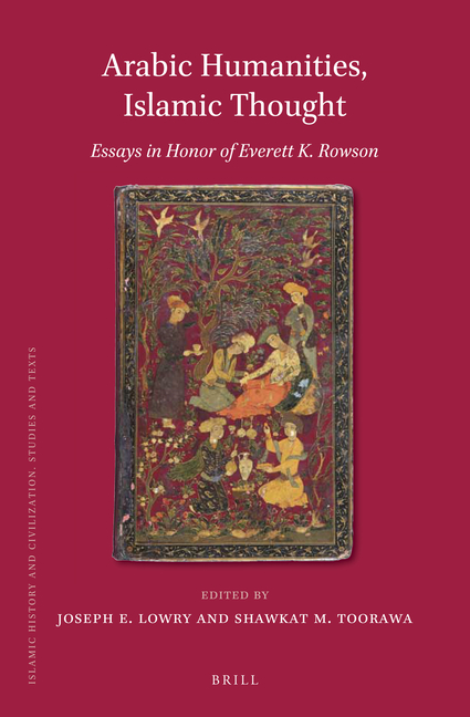 Arabic Humanities, Islamic Thought: Essays in Honor of Everett K. Rowson
