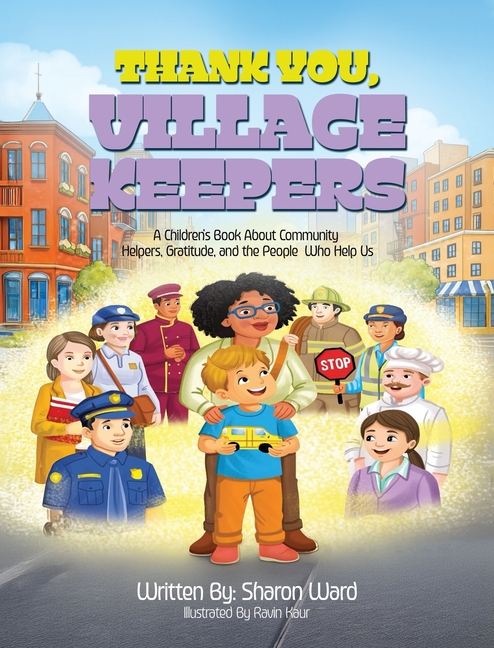 Thank You, Village Keepers: A Children's Book About Community Helpers, Gratitude, and the People Who Help Us