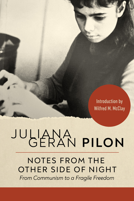 Notes from the Other Side of Night: From Communism to a Fragile Freedom