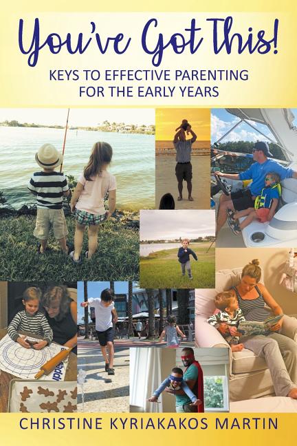 You've Got This! Keys To Effective Parenting For The Early Years: Simple Tools to Help Parents and Children Feel Calm, Secure, and Confident