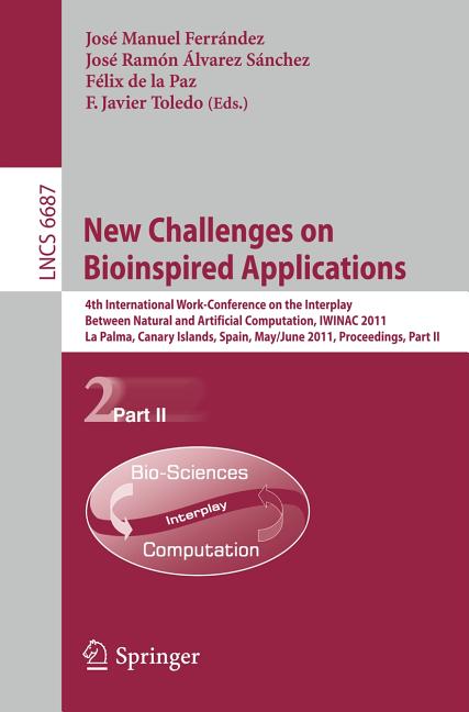New Challenges on Bioinspired Applications: 4th International Work-Conference on the Interplay Between Natural and Artificial Computation, Iwinac 2011