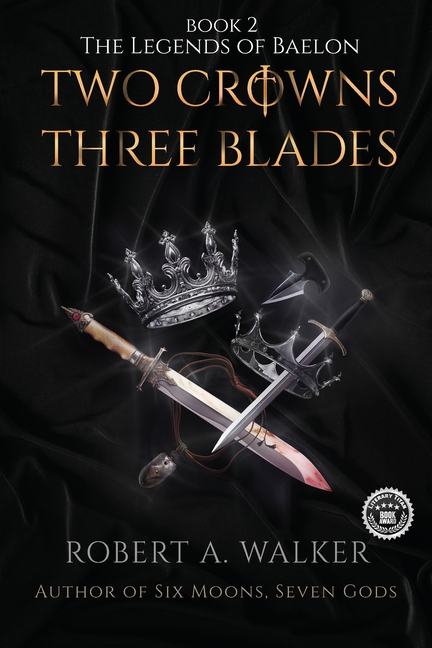 Two Crowns, Three Blades: An Arthurian Fantasy Medieval Adventure