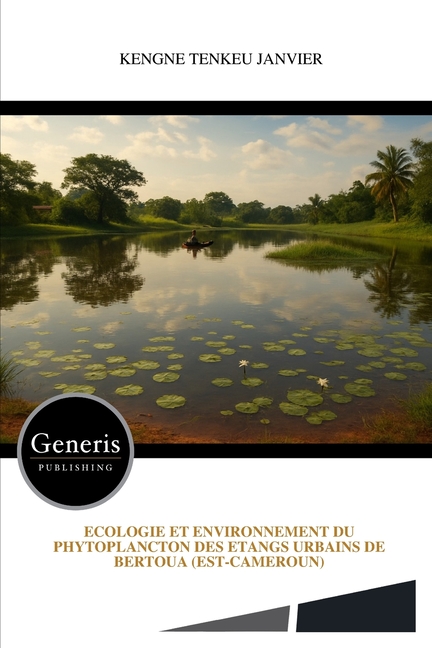 Ecologie Et Environnement Du Phytoplancton Des Etangs Urbains de Bertoua (Est-Cameroun)