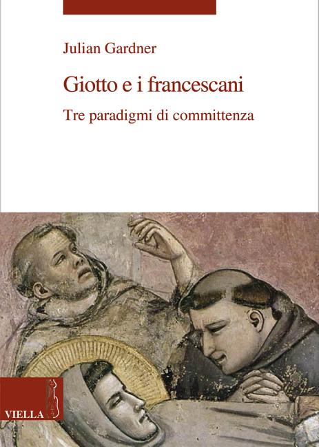 Giotto E I Francescani: Tre Paradigmi Di Committenza