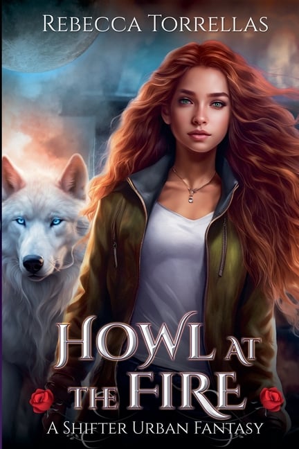 Howl at the Fire: An Urban Fantasy Shifter Thriller