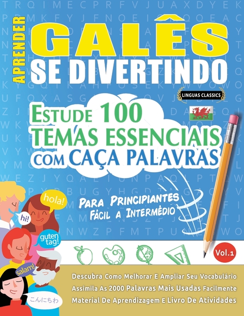 Aprender Galês Se Divertindo! - Para Principiantes: Fácil a Intermédio - Estude 100 Temas Essenciais Com Caça Palavras - Vol.1