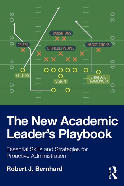 The New Academic Leader's Playbook: Essential Skills and Strategies for Proactive Administration