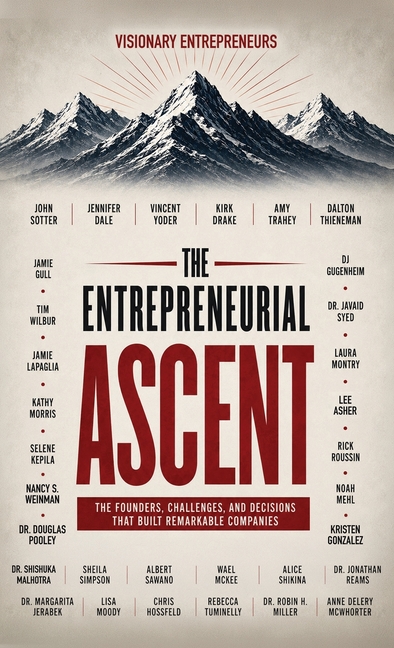The Entrepreneurial Ascent, The Founders, Challenges, and Decisions That Built Remarkable Companies