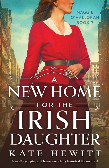 A New Home for the Irish Daughter: A totally gripping and heart-wrenching historical fiction novel