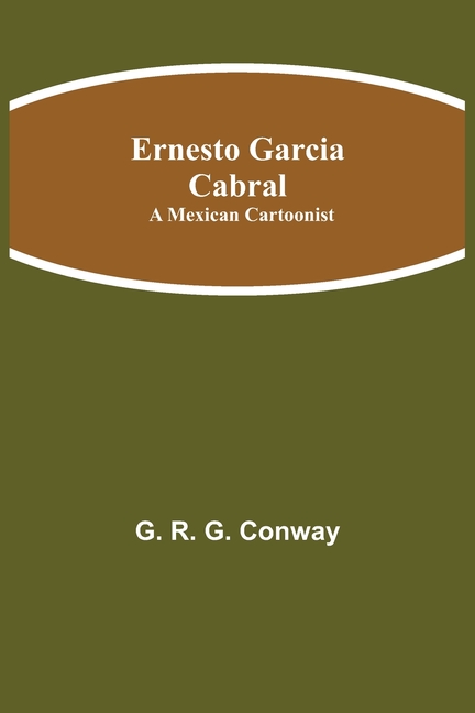 Ernesto Garcia Cabral: A Mexican Cartoonist