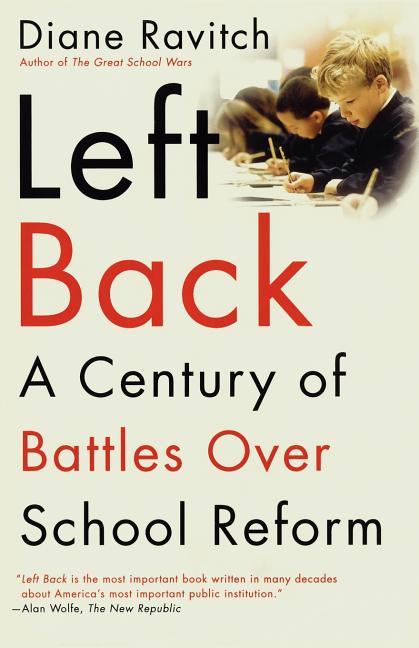 Left Back: A Century of Battles Over School Reform