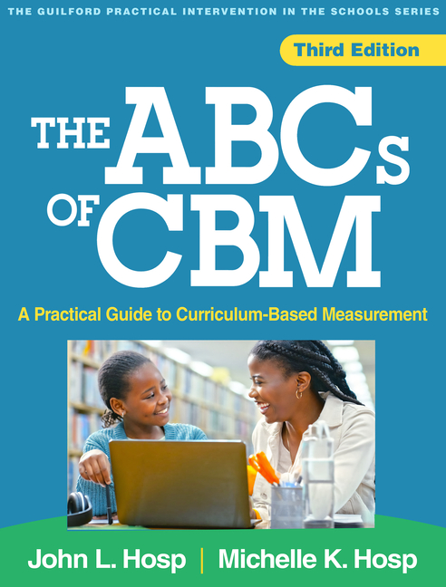 The ABCs of Cbm: A Practical Guide to Curriculum-Based Measurement