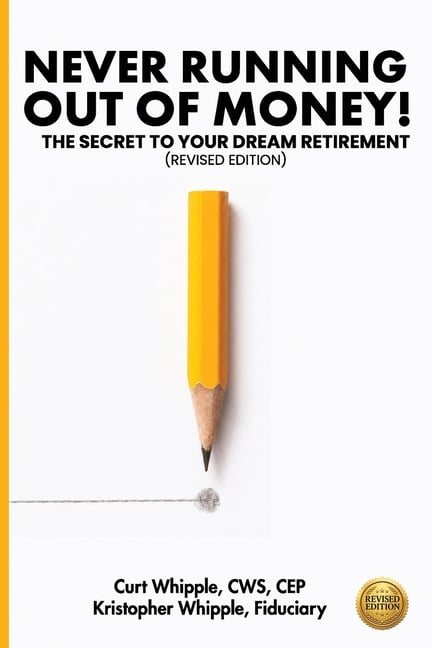 Never Running Out of Money!: The Secret to Your Dream Retirement (Revised Edition)