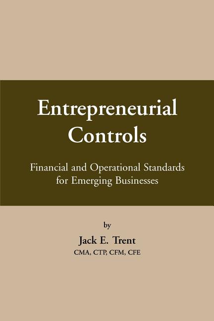 Entrepreneurial Controls: Financial and Operational Standards for Emerging Businesses