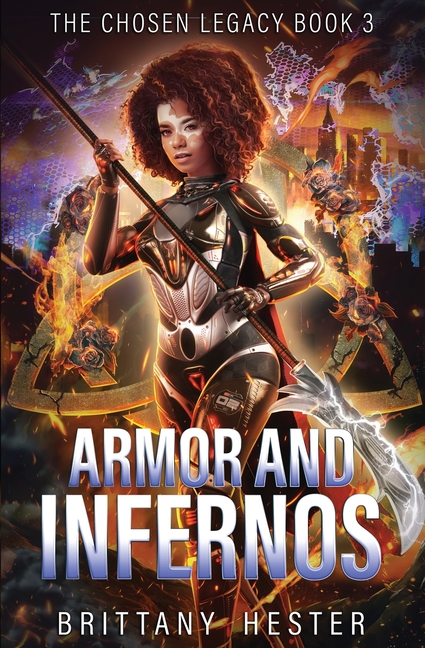 Armor and Infernos: The Chosen Legacy Book 3