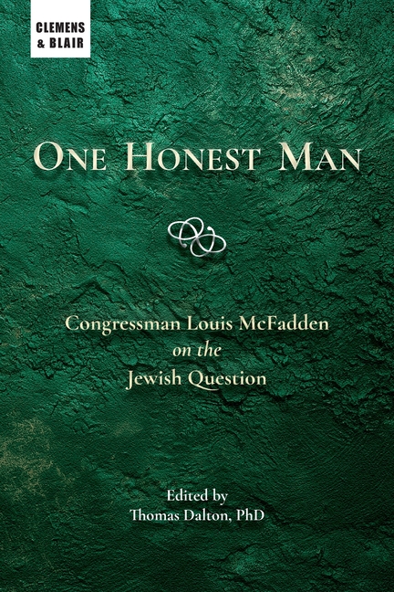 One Honest Man: Congressman Louis McFadden on the Jewish Question