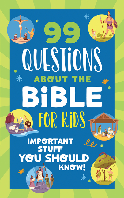 99 Questions about the Bible for Kids: Important Stuff You Should Know!