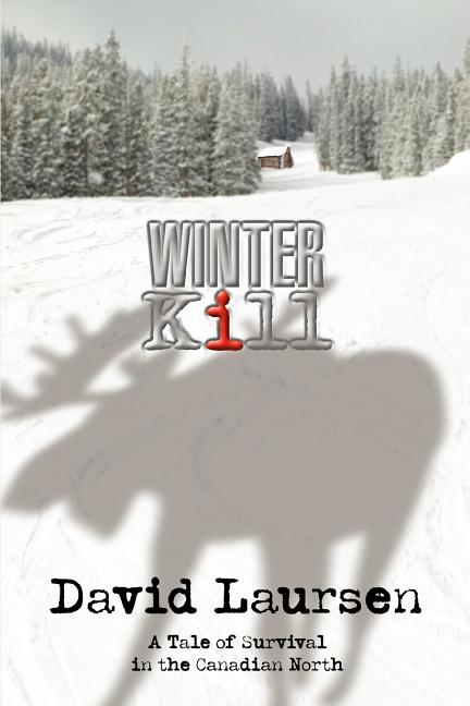 Winter Kill: A Tale of Survival in the Canadian North
