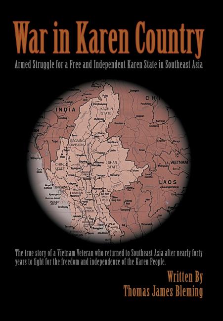 War in Karen Country: Armed Struggle for a Free and Independent Karen State in Southeast Asia