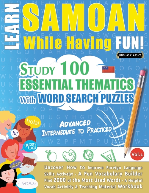 Learn Samoan While Having Fun! - Advanced: Intermediate to Practiced - Study 100 Essential Thematics with Word Search Puzzles - Vol.1