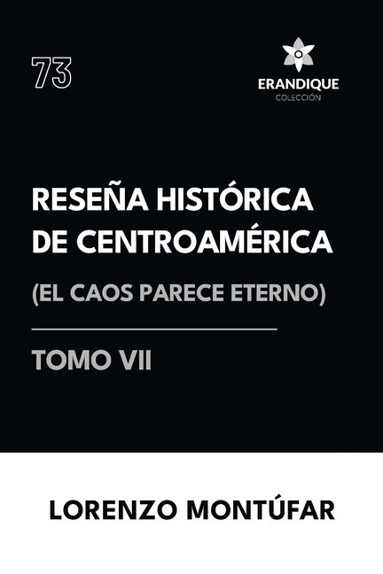 Reseña Histórica de Centroamérica: El caos parece eterno (Tomo VI)