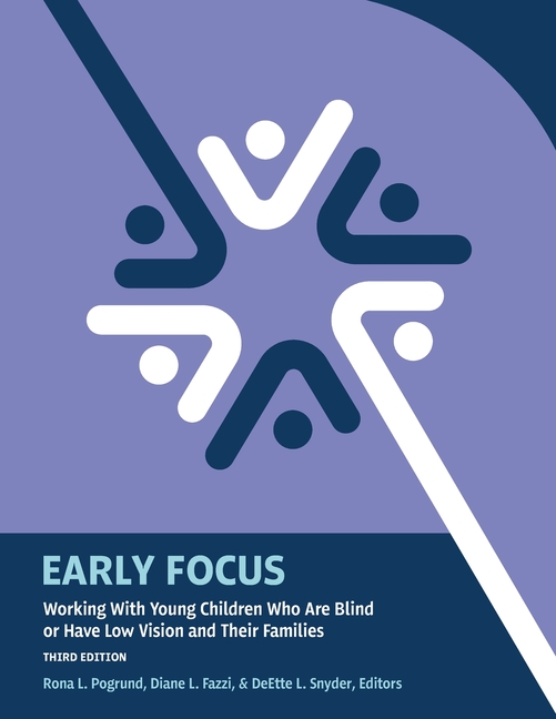 Early Focus: Working With Young Children Who Are Blind or Have Low Vision and Their Families